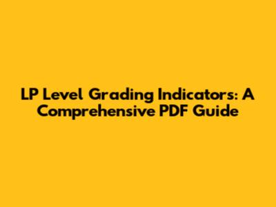 LP Level Grading Indicators: A Comprehensive PDF Guide