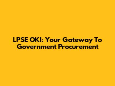 LPSE OKI: Your Gateway To Government Procurement