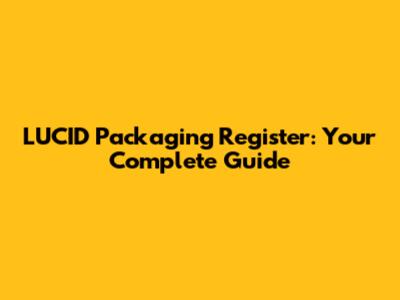 LUCID Packaging Register: Your Complete Guide