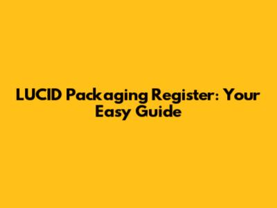 LUCID Packaging Register: Your Easy Guide