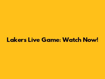 Lakers Live Game: Watch Now!