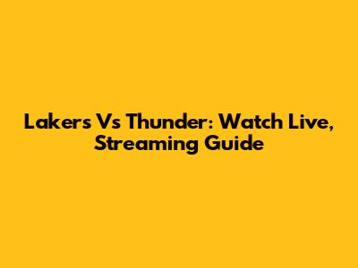 Lakers Vs Thunder: Watch Live, Streaming Guide