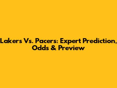 Lakers Vs. Pacers: Expert Prediction, Odds & Preview