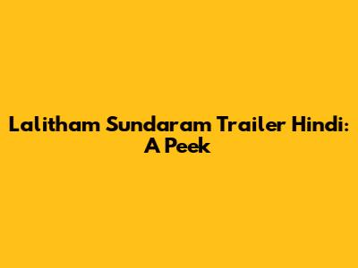 Lalitham Sundaram Trailer Hindi: A Peek