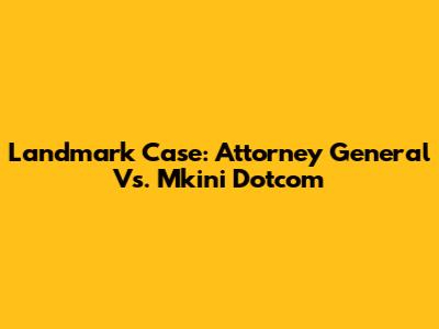 Landmark Case: Attorney General Vs. Mkini Dotcom
