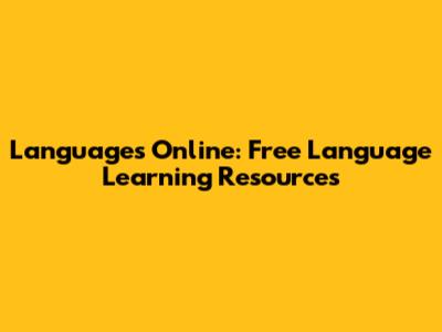 Languages Online: Free Language Learning Resources