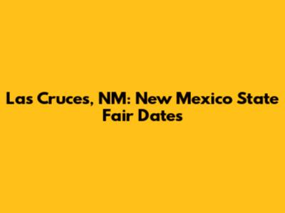 Las Cruces, NM: New Mexico State Fair Dates