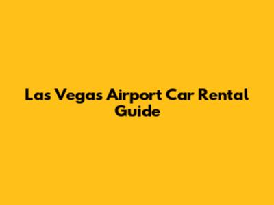 Las Vegas Airport Car Rental Guide