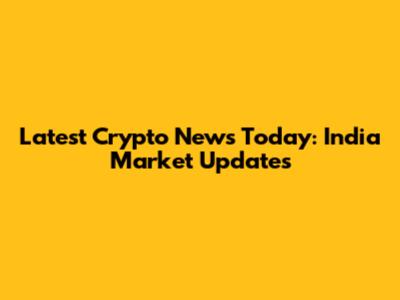 Latest Crypto News Today: India Market Updates