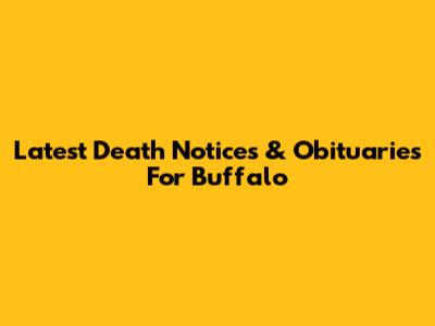 Latest Death Notices & Obituaries For Buffalo