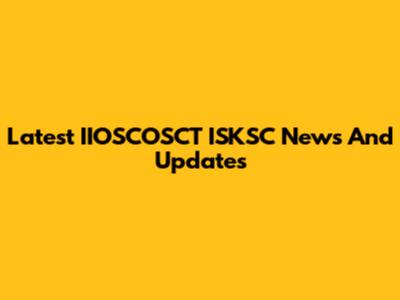 Latest IIOSCOSCT ISKSC News And Updates