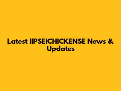 Latest IIPSEICHICKENSE News & Updates