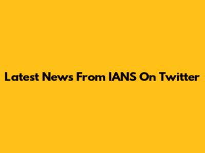 Latest News From IANS On Twitter