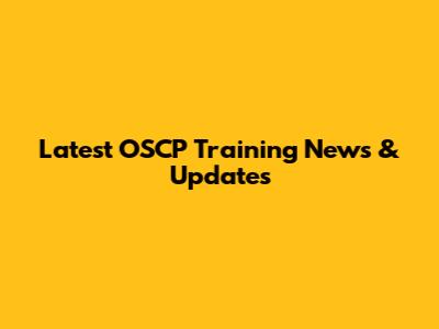 Latest OSCP Training News & Updates