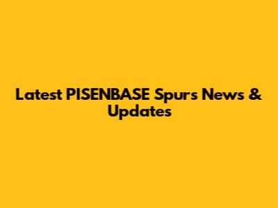Latest PISENBASE Spurs News & Updates