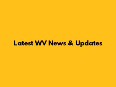 Latest WV News & Updates