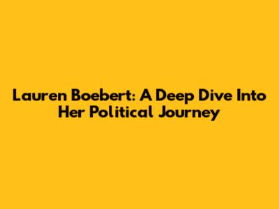 Lauren Boebert: A Deep Dive Into Her Political Journey