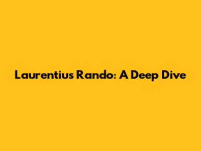 Laurentius Rando: A Deep Dive