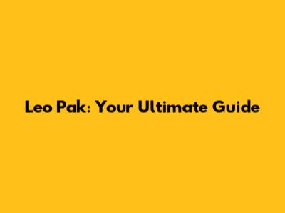 Leo Pak: Your Ultimate Guide