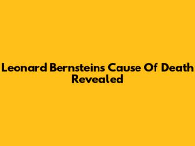 Leonard Bernstein's Cause Of Death Revealed