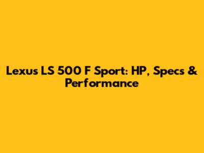 Lexus LS 500 F Sport: HP, Specs & Performance