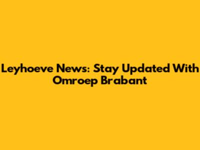 Leyhoeve News: Stay Updated With Omroep Brabant