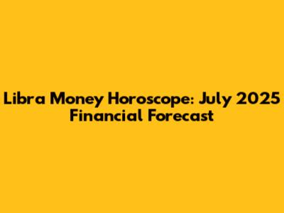 Libra Money Horoscope: July 2025 Financial Forecast