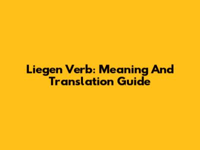 Liegen Verb: Meaning And Translation Guide