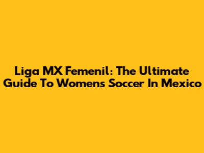 Liga MX Femenil: The Ultimate Guide To Women's Soccer In Mexico