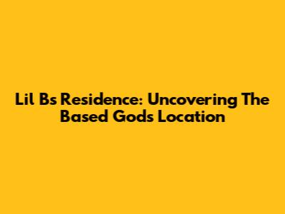 Lil B's Residence: Uncovering The Based God's Location