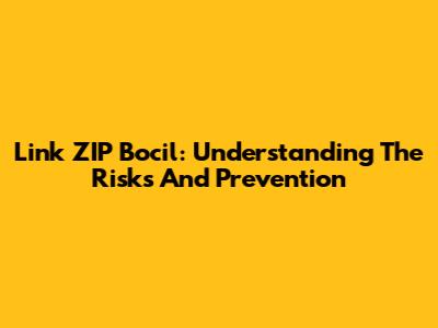 Link ZIP Bocil: Understanding The Risks And Prevention