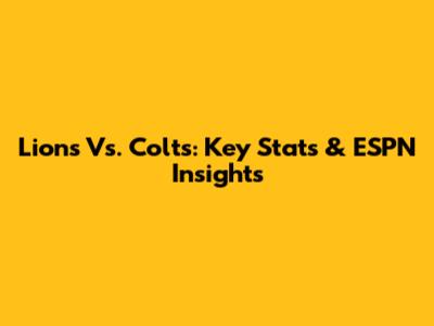Lions Vs. Colts: Key Stats & ESPN Insights