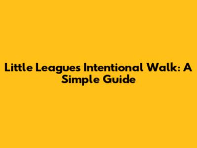 Little League's Intentional Walk: A Simple Guide