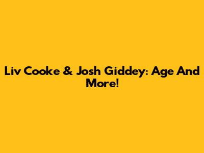 Liv Cooke & Josh Giddey: Age And More!