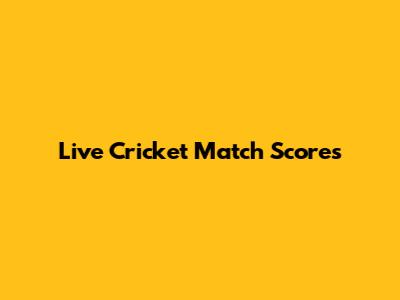 Live Cricket Match Scores