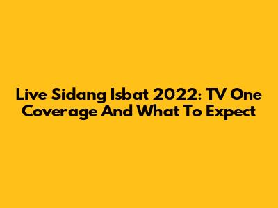 Live Sidang Isbat 2022: TV One Coverage And What To Expect