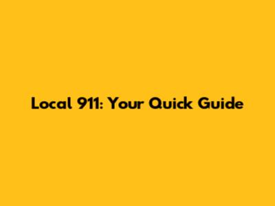 Local 911: Your Quick Guide