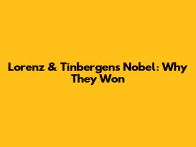 Lorenz & Tinbergen's Nobel: Why They Won