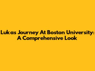 Luka's Journey At Boston University: A Comprehensive Look
