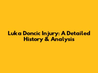 Luka Doncic Injury: A Detailed History & Analysis