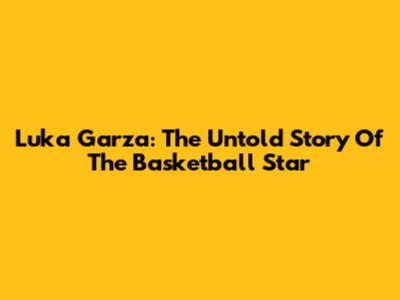 Luka Garza: The Untold Story Of The Basketball Star
