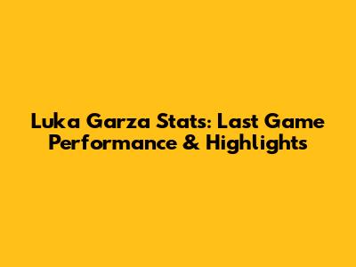 Luka Garza Stats: Last Game Performance & Highlights