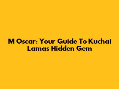 M Oscar: Your Guide To Kuchai Lama's Hidden Gem
