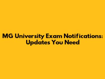 MG University Exam Notifications: Updates You Need
