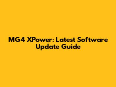 MG4 XPower: Latest Software Update Guide