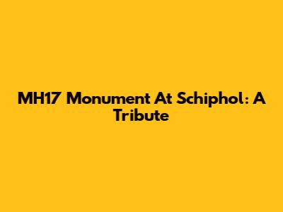 MH17 Monument At Schiphol: A Tribute