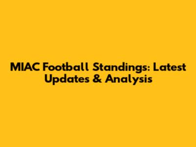 MIAC Football Standings: Latest Updates & Analysis