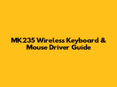 MK235 Wireless Keyboard & Mouse Driver Guide