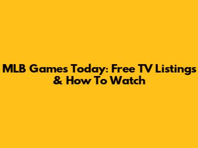 MLB Games Today: Free TV Listings & How To Watch