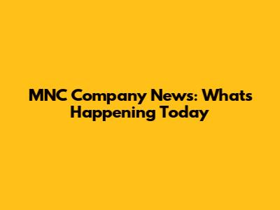 MNC Company News: What's Happening Today